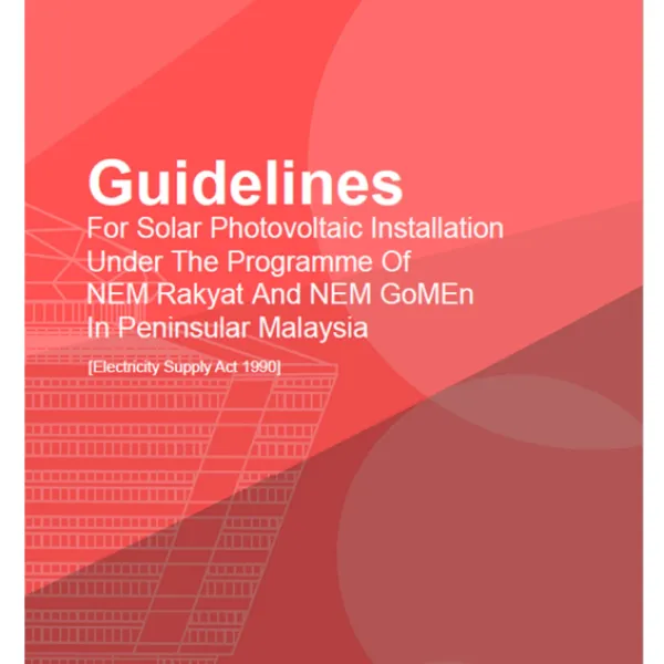 Guidelines For Solar Photovoltaic Installation Under The Programme Of NEM Rakyat And NEM GoMEn In Peninsular Malaysia